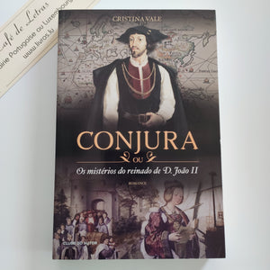 Conjura - Ou os mistérios do reinado de D. João II