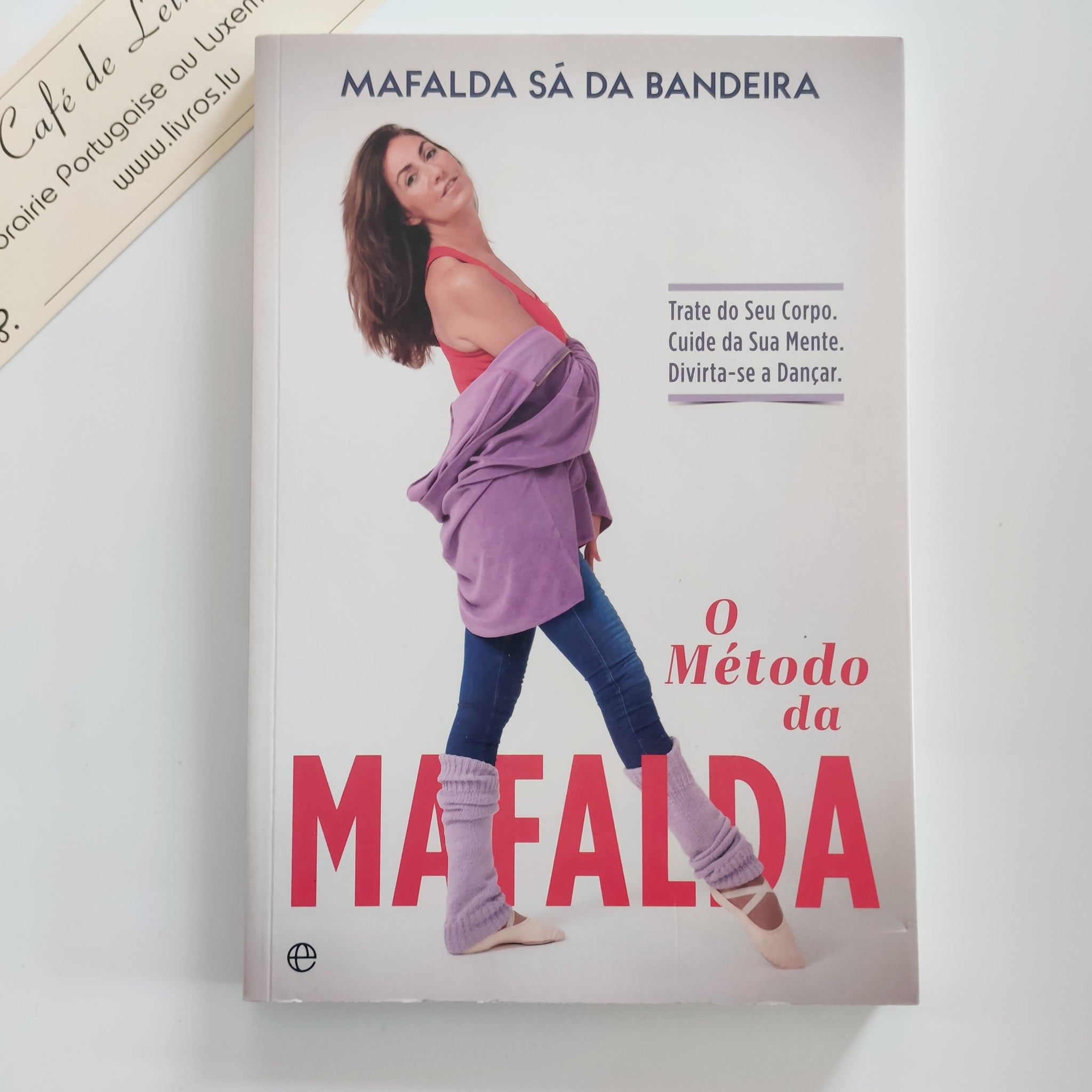 O Método da Mafalda - Trate do seu corpo. Cuide da sua mente. Divirta-se a dançar