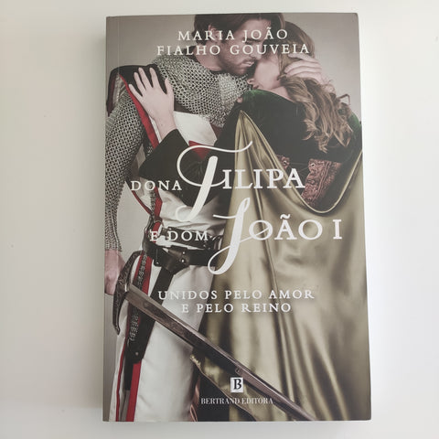 Dona Filipa e Dom João I - Unidos pelo amor e pelo reino