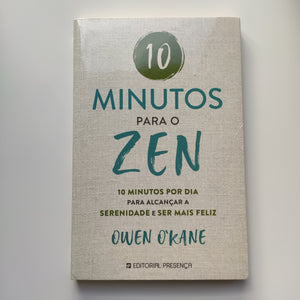 10 Minutos para o Zen - 10 minutos por dia para alcançar a serenidade e ser mais feliz