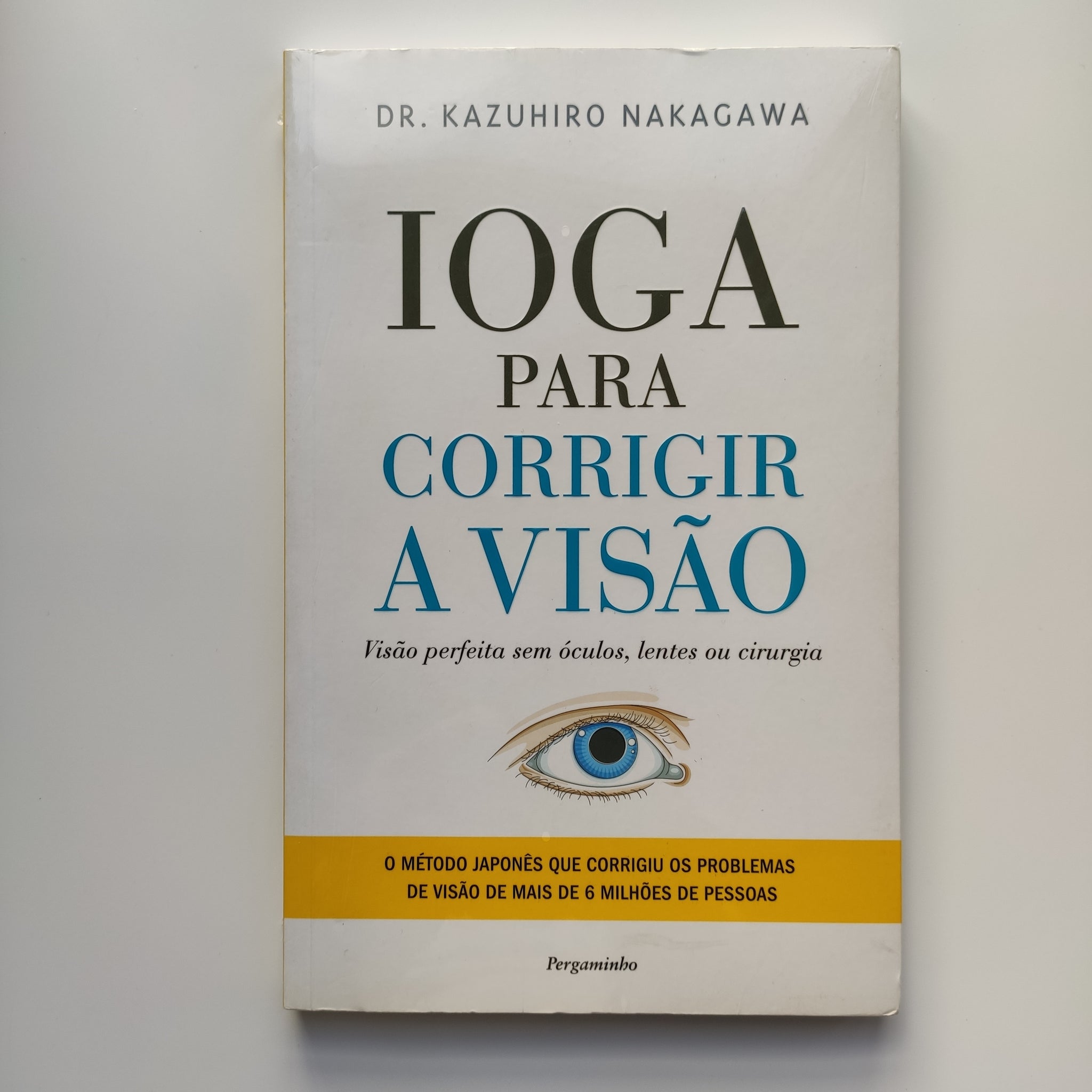 Ioga para Corrigir a Visão - Visão perfeita sem óculos, lentes ou cirurgia